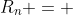 R_n = 