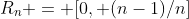 R_n = [0, (n-1)/n]