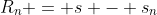 R_n = s - s_n