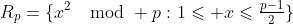 R_p=\{x^2\mod p:1\leqslant x\leqslant\tfrac{p-1}2\}