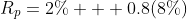 R_p=2\% + 0.8(8\%)