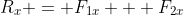 R_x = F_{1x} + F_{2x}