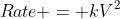 Rate = kV^2