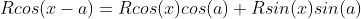 Rcos(x-a)=Rcos(x)cos(a)+Rsin(x)sin(a)
