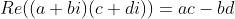 Re((a+bi)(c+di))=ac-bd