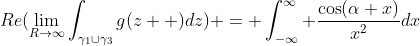 Re(\lim_{R\to\infty}\int_{\gamma_1\cup\gamma_3}g(z  )dz) = \int_{-\infty}^{\infty} \frac{\cos(\alpha x)}{x^2}dx