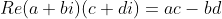 Re(a+bi)(c+di)=ac-bd