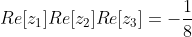 Re[z_1]Re[z_2]Re[z_3]=-\frac18