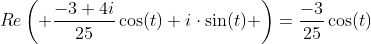 Re\left( \frac{-3+4i}{25}\cos(t)+i\cdot\sin(t) \right)=\frac{-3}{25}\cos(t)