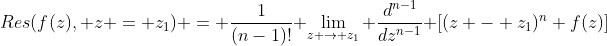 Res(f(z), z = z_1) = \frac{1}{(n-1)!} \lim_{z \to z_1} \frac{d^{n-1}}{dz^{n-1}} \left[(z - z_1)^n f(z)\right]