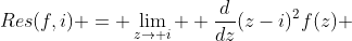 Res(f,i) = \lim_{z\to i}  \frac{d}{dz}(z-i)^2f(z) 