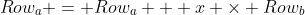 Row_a = Row_a + x \times Row_b