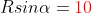 Rsin\alpha={\color{red}10}
