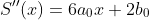 S''(x)=6a_0x+2b_0