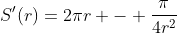 S'(r)=2{\pi}r - \frac{\pi}{4r^{2}}
