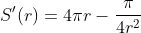 S'(r)=4{\pi}r-\frac{\pi}{4r^{2}}
