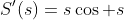 S'(s)=s\cos s