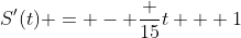S'(t) = - \frac {15}{t + 1}
