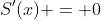 S'(x) = 0