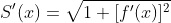 S'(x)=\sqrt{1+[f'(x)]^2}
