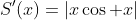 S'(x)=|x\cos x|