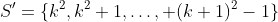 S'=\{k^2,k^2+1,\dots, (k+1)^2-1\}