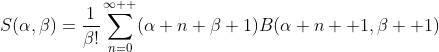 S(\alpha,\beta)=\frac{1}{\beta!}\sum_{n=0}^{\infty  }(\alpha n+\beta+1)B(\alpha n +1,\beta +1)