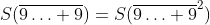 S(\overline{9\ldots 9})=S(\overline{9\ldots 9}^2)