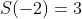 S(-2)=3