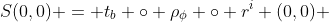 S(0,0) = t_b \circ \rho_{\phi} \circ r^i (0,0) 