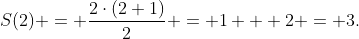 S(2) = \frac{2\cdot(2+1)}{2} = 1 + 2 = 3.