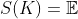 S(K)=\mathbb{E}