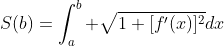 S(b)=\int_a^b \sqrt{1+[f'(x)]^2}dx