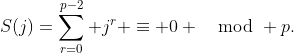 S(j)=\sum_{r=0}^{p-2} j^r \equiv 0 \mod p.