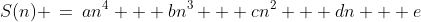 S(n) \:=\:an^4 + bn^3 + cn^2 + dn + e
