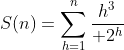 S(n)=\sum^n_{h=1}{{h^3\over 2^h}