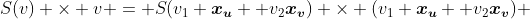 S(v) \times v = S(v_1 \boldsymbol{x_u} +v_2\boldsymbol{x_v}) \times (v_1 \boldsymbol{x_u} +v_2\boldsymbol{x_v}) 