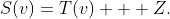 S(v)=T(v) + Z.