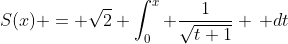 S(x) = \sqrt{2} \int_0^x \frac{1}{\sqrt{t+1}} \, dt