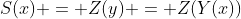S(x) = Z(y) = Z(Y(x))