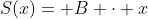 S(x)= B \cdot x