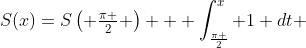 S(x)=S\left( {\tfrac{\pi }{2}} \right) + \int_{\frac{\pi }{2}}^x {1 dt} 