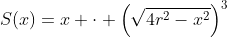 S(x)=x \cdot \left(\sqrt{4r^2-x^2}\right)^3