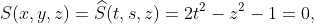 S(x,y,z)=\widehat{S}(t,s,z)=2t^{2}-z^{2}-1=0,