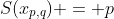 S(x_{p,q}) = p