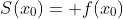 S(x_0)= f(x_0)