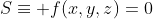 S\equiv f(x,y,z)=0