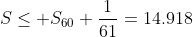 S\leq S_{60}+\frac{1}{61}=14.918