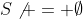 S\not = \emptyset