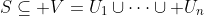 S\subseteq V=U_1\cup\cdots\cup U_n
